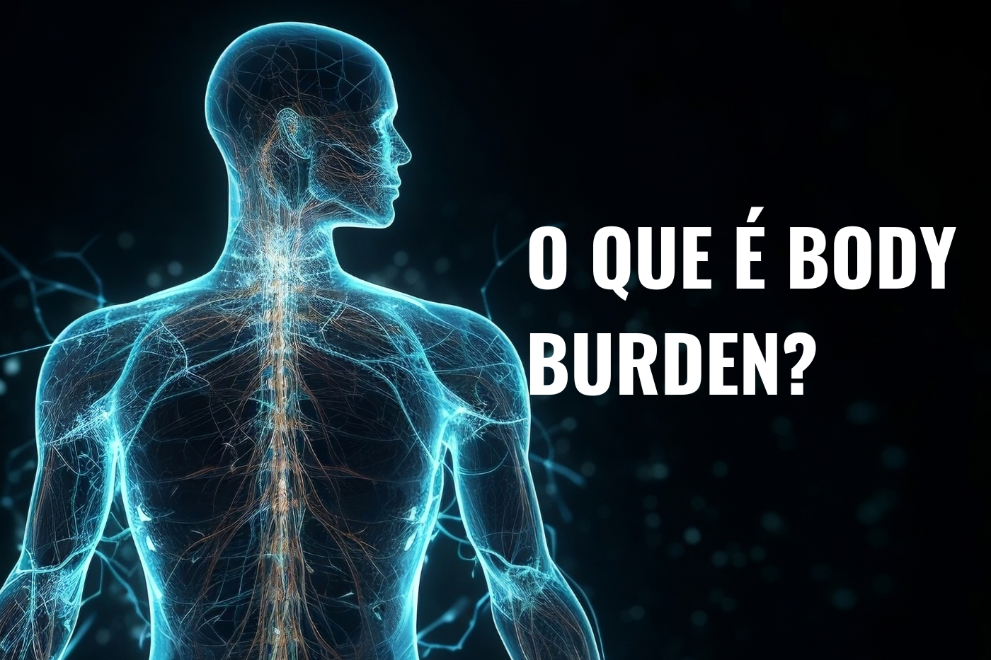 Você está acumulando toxinas sem saber? Entenda o Body Burden